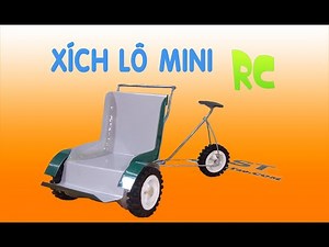 Hướng dẫn tự làm Xích Lô MINI điều khiển từ xa
