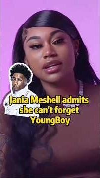 Jania Meshell admitsshe can't forgetYoungBoy