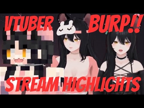 Vtuber Burping Stream Highlights PT 5