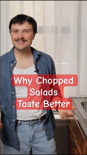 Why Chopped Salads Taste Better 🥗