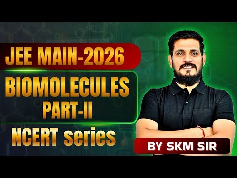 JEE Main 2026 | Biomolecules PART 02 | Organic Chemistry | NCERT Series | SKM Sir #jee #chemistry
