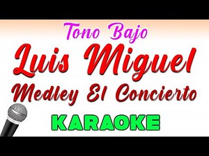 Luis Miguel - Medley - El Concierto - KARAOKE TONO BAJO