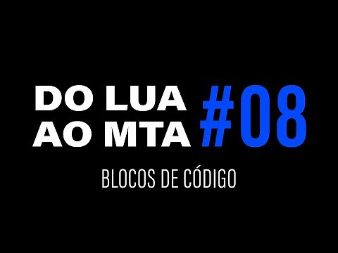 DO LUA AO MTA #8 - Blocos de código
