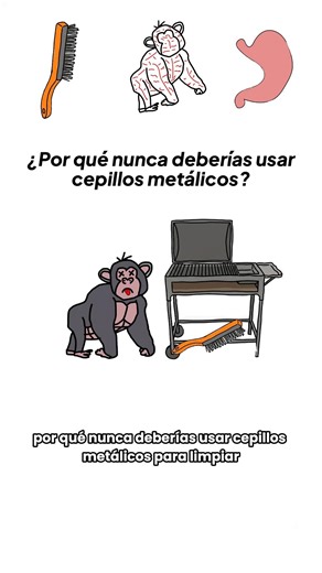 POR QUÉ NO DEBERÍAS USAR CEPILLOS METÁLICOS? EXPLICADO POR GORILAS