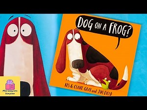 DOG ON A FROG? | Children’s Books Read Aloud - A lesson in rhyme