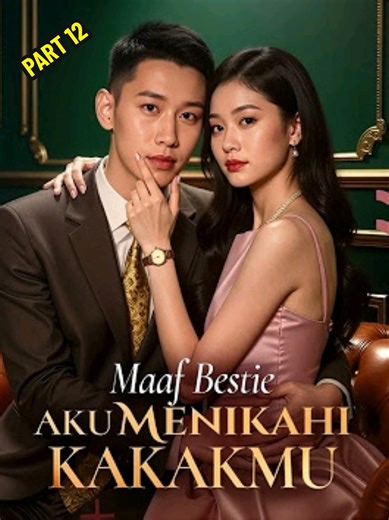 Bagian 12 | PART 12 | Maaf Bestie Aku Menikahi Kakakmu, Sub Indo. #cdrama #Dracin #drama #fyp #viral