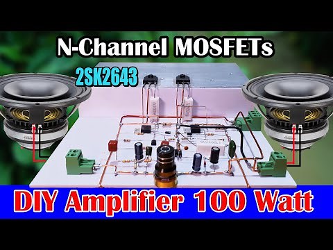 DIY Powerful Super Clear Amplifier 100 Watt (Class AB) Using N-Channel MOSFETs