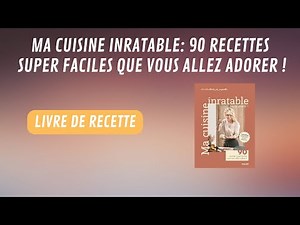 MEILLEUR LIVRE DE RECETTES - Ma cuisine inratable: 90 recettes super faciles que vous allez adorer !