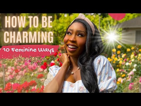 How To Be A Charming Feminine Woman || 10 WAYS || Part 1 || FEMININE REHAB || Session 9