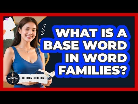 What Is A Base Word In Word Families? - The Daily Definition