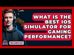 What Is The Best IOS Simulator For Gaming Performance? - Video Gamers Vault