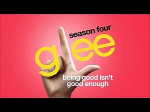 Being Good Isn't Good Enough | Glee [HD FULL STUDIO]