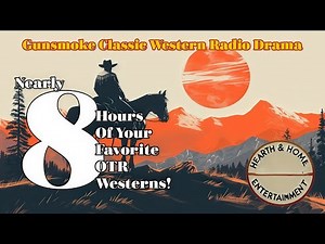 Gunsmoke OTR | 8 Hours of Classic Western Radio Drama | Hosted by Mr. H