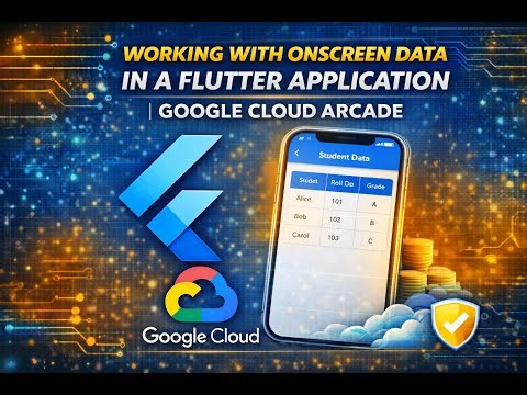 Working with Onscreen Data in a Flutter Application | Easiest Lab Solution | Google Arcade 2026