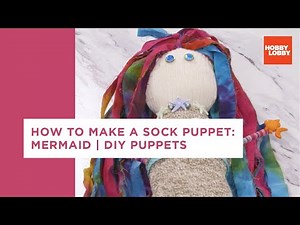 How to Make a Sock Puppet: Mermaid | DIY Puppets | Hobby Lobby®