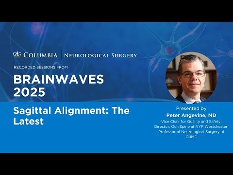 Sagittal Alignment: The Latest | Dr. Peter Angevine | Brainwaves 2025