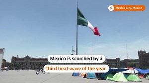 Reeling from one heat wave, Mexico awaits 'highest temperatures ever recorded'