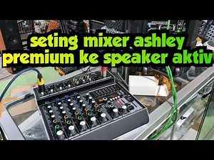 How to set up the new version of the Ashley Premium 6 mixer to active speakers