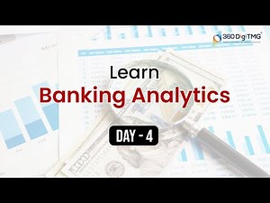 Banking Analytics | 8 Hours Course | Day 4 | 360DigiTMG
