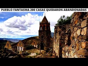 EL PUEBLO FANTASMA MAS IMPRESIONANTE DE TODO MEXICO 200 CASAS ABANDONADAS QUEDARON EN ESTE LUGAR