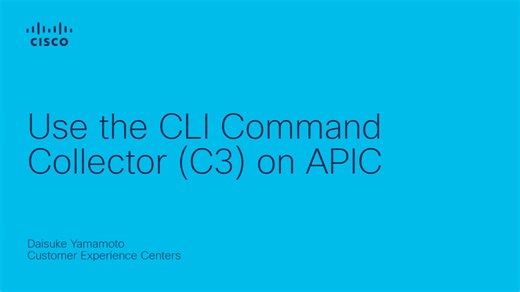Use the CLI Command Collector (C3) on APIC - Cisco Video Portal