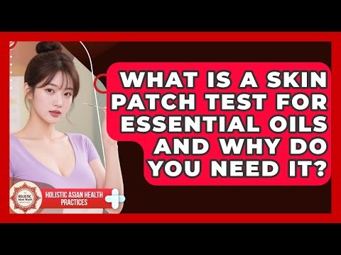 What Is A Skin Patch Test For Essential Oils And Why Do You Need It?