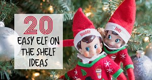 20 Easy Elf on the Shelf Ideas for Busy Parents That Require No Prep