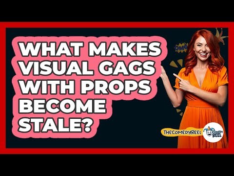 What Makes Visual Gags With Props Become Stale? - The Comedy Reel