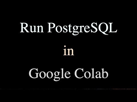 Run PostgreSQL in Google Colab
