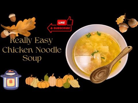 Really Easy Chicken Noodle Soup - Pressure Cooker