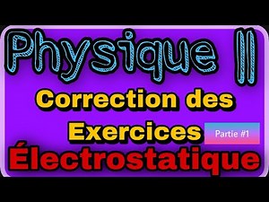 Correction des Exercices ( Électrostatique ) partie #1 💯validé ✅