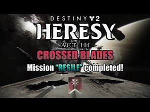 Crossed Blades Quest Step 12 of 14 Mission "Resile" completed! - Destiny 2: Heresy Act 3 Finale