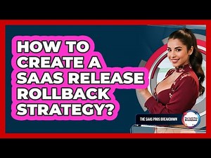 How To Create a SaaS Release Rollback Strategy?
