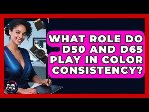 What Role Do D50 And D65 Play In Color Consistency? - Image Review Studio