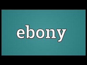 Ebony Meaning