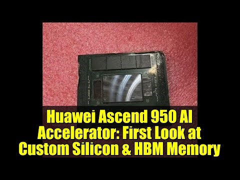 Huawei Ascend 950 AI Accelerator: First Look at Custom Silicon & HBM Memory