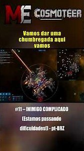 COSMOTEER | #11 – INIMIGO COMPLICADO (Estamos passando dificuldades!) - pt-BR