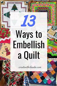 13 Ways to Embellish a Quilt - Create with Claudia