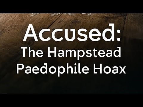 Accused - The Hampstead Paedophile Hoax | Channel 4 Documentary