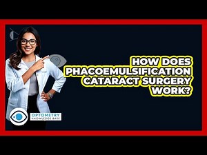 How Does Phacoemulsification Cataract Surgery Work? - Optometry Knowledge Base