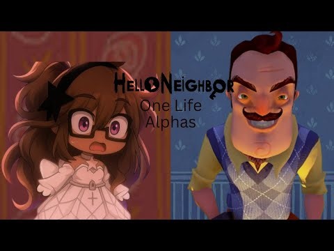 Hello Neighbor One Life Challange Alphas