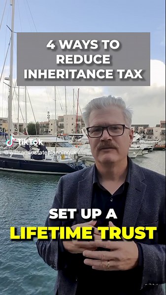 Four Ways to reduce inheritance tax. set up a lifetime trust. #estateplanning #taxfreewealth #realestate #tiktokuk #tax