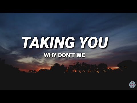 Why don't we - Taking you (Lyrics)