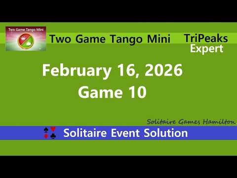 Two Game Tango Mini Game #10 | February 16, 2026 Event | TriPeaks Expert