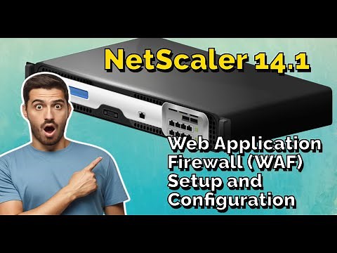WAF Setup and Configuration (N90X) Web Application Firewall NetScaler VPX part1/2