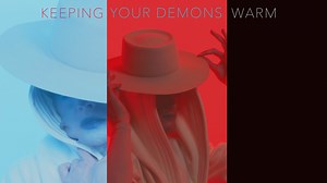 KEEPING YOUR DEMONS WARM