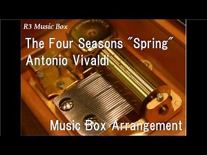 The Four Seasons "Spring"/Antonio Vivaldi [Music Box]