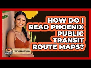 How Do I Read Phoenix Public Transit Route Maps? - Everything About Phoenix