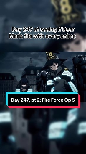 Day 247 of seeing if Dear Maria fits with every anime #dearmaria #fireforce #fireforceedit #dearmariaisananimeopening #dearmariacountmeinanimeopening