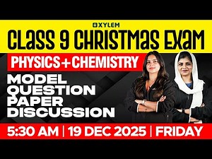 Class 9 Christmas Exam : Physics + Chemistry | Model Question Paper Discussion | Xylem Class 9